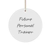 Funny Quote Gifts from Family to Future Personal Trainer Christmas Unique Ornaments Circle Shaped Personal Trainer Motivation - Image 1